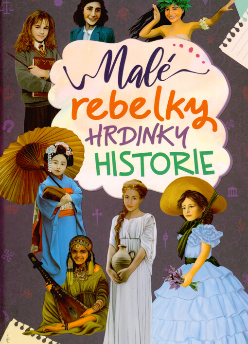 Průvodce historií očima odvážných holek: kniha pro malé rebelky