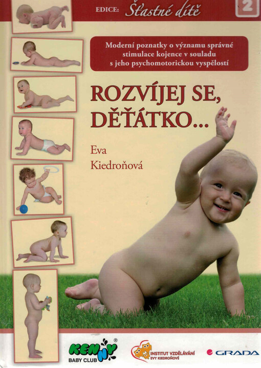 Rozvíjej se, děťátko...: moderní poznatky o významu správné stimulace kojence v souladu s jeho psychomotorickou vyspělostí