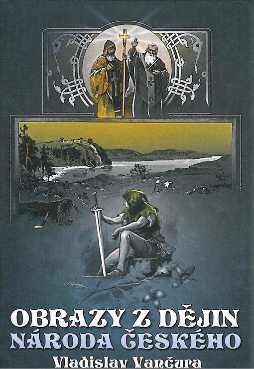 Obrazy z dějin národa českého: věrná vypravování o životě, skutcích válečných i duchu vzdělanosti