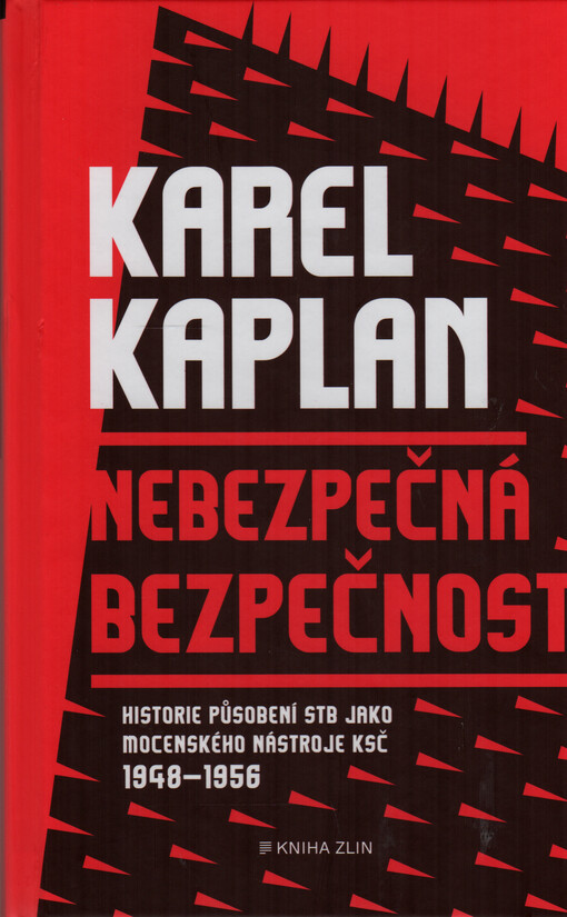 Nebezpečná bezpečnost: historie působení STB jako mocenského nástroje KSČ:  1948-1956