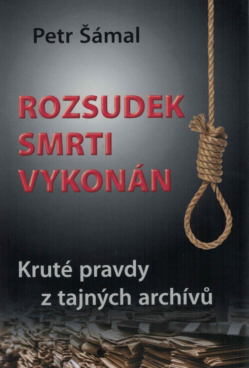 Rozsudek smrti vykonán: kruté pravdy z tajných archivů