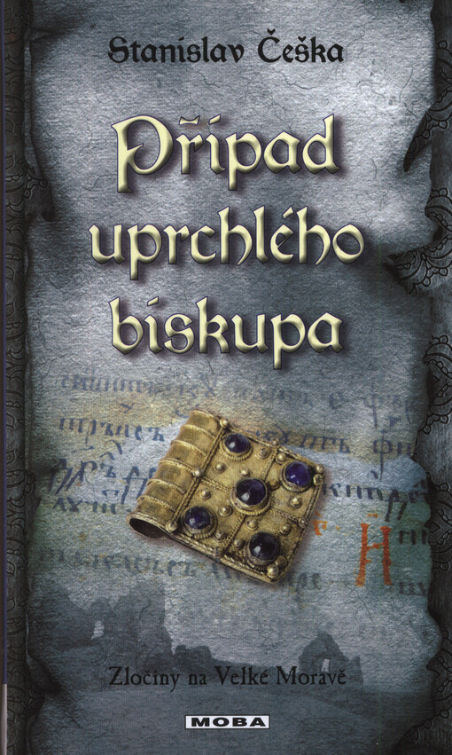 Případ uprchlého biskupa: zločiny na Velké Moravě