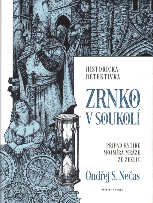 Zrnko v soukolí: případ rytíře Mojmíra Mráze ze Žezlic