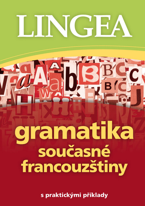 Gramatika současné francouzštiny: [s praktickými příklady