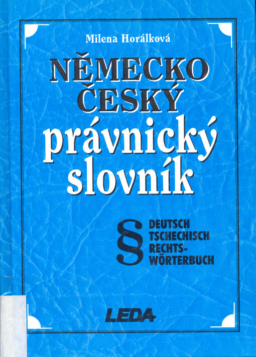 Německo-český právnický slovník =Deutsch Tschechisch Rechts-Wörterbuch