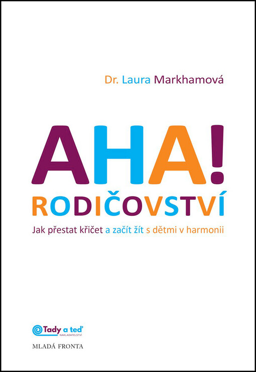 Aha! Rodičovství: jak přestat křičet a začít žít s dětmi v harmonii