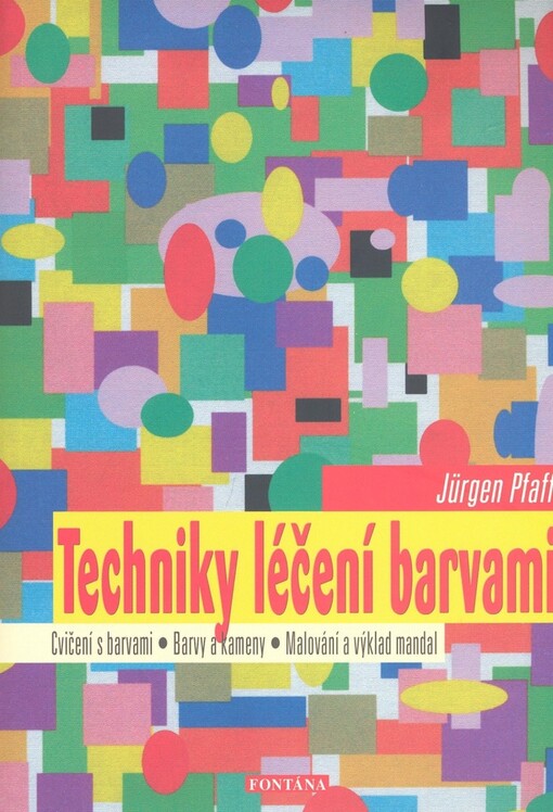 Techniky léčení barvami: barvy a kameny, malování a výklad mandal, numerologie a barvy, barvy a znamení zvěrokruhu:  [cvičení s barvami]