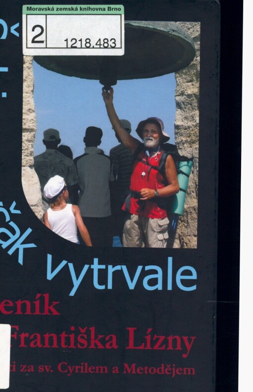 Šel jsem však vytrvale: deník P. Františka Lízny z pouti za sv. Cyrilem a Metodějem