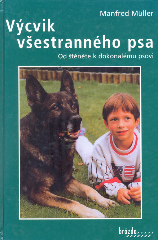 Výcvik všestranného psa: od štěněte k dokonalému psovi:  koupě, výcvik a chov všestranného psa podle zásad moderní zoopsychologie