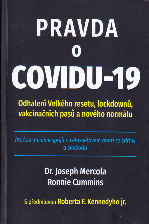 Pravda o covidu-19: odhalení Velkého resetu, lockdownů, vakcinačních pasů a nového normálu:  proč se musíme spojit v celosvětové hnutí za zdraví a svobodu