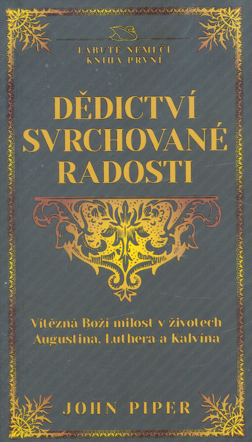 Dědictví svrchované radosti: vítězná Boží milost v životech Augustina, Luthera a Kalvína