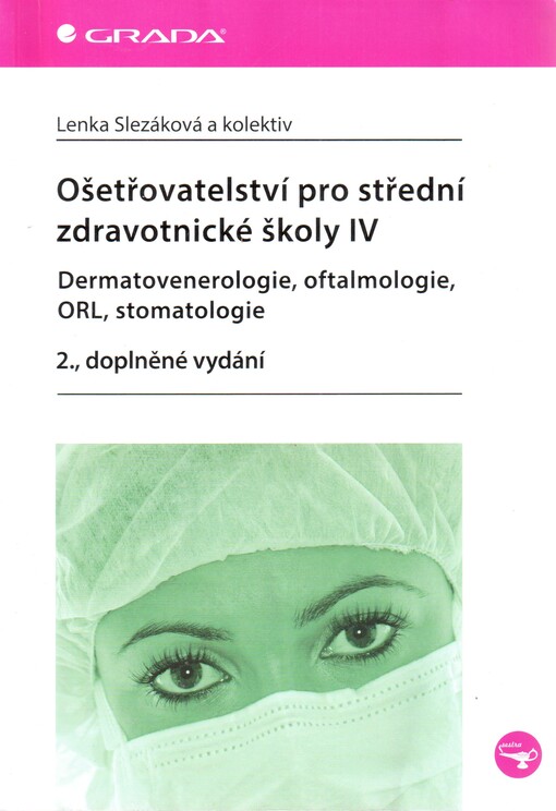 Ošetřovatelství pro střední zdravotnické školy.IV,Dermatovenerologie, oftalmologie, ORL, stomatologie