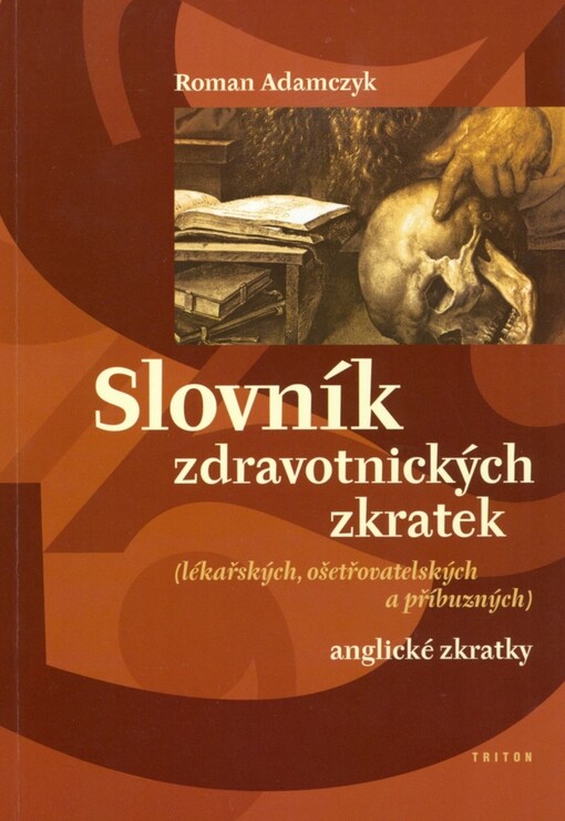 Slovník zdravotnických zkratek: (lékařských, ošetřovatelských a příbuzných)