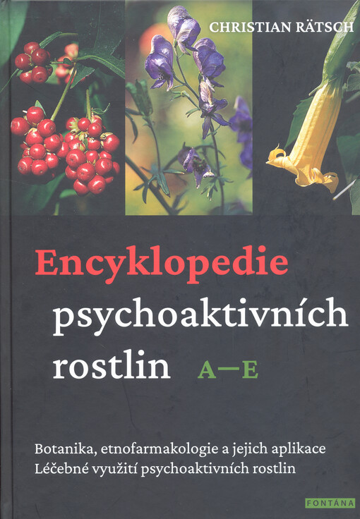 Encyklopedie psychoaktivních rostlin: botanika, etnofarmakologie a jejich aplikace:  léčebné využití psychoaktivních rostlin