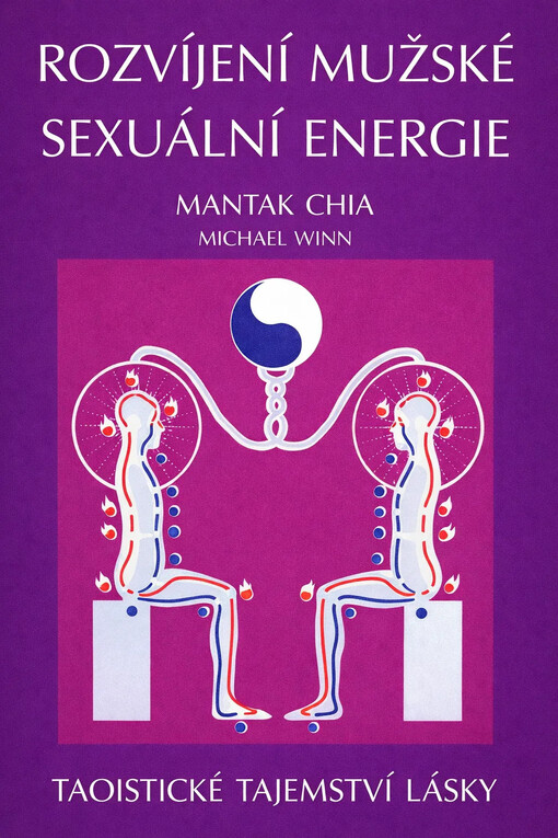 Rozvíjení mužské sexuální energie: taoistické tajemství lásky