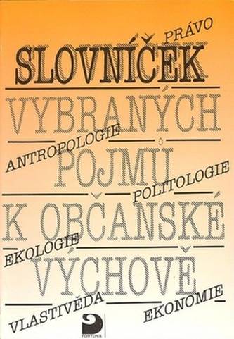 Slovníček vybraných pojmů k občanské výchové pro 6.-9. ZŠ a VG            