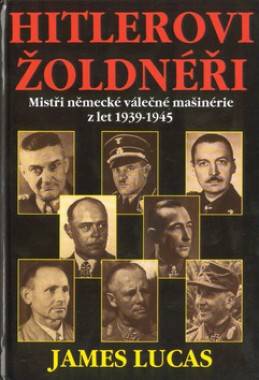 Hitlerovi žoldnéři: mistři německé válečné mašinerie z let 1939-1945
