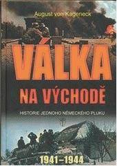 Válka na východě: historie jednoho německého pluku 1941-1945