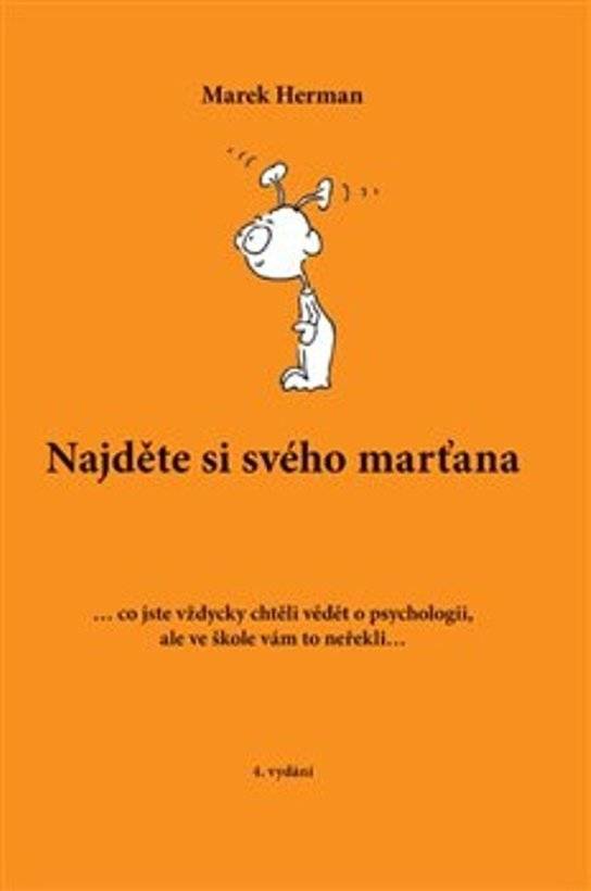 Najděte si svého marťana: ...co jste vždycky chtěli vědět o psychologii, ale ve škole vám to neřekli...