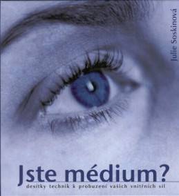 Jste médium?: techniky na rozvíjení vrozených schopností
