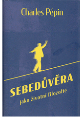 Sebedůvěra jako životní filozofie
