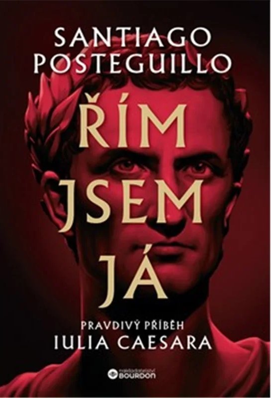 Řím jsem já: pravdivý příběh Iulia Caesara
