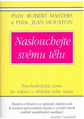 Naslouchej svému tělu: psychofyzická cesta ke zdraví a vědomí sebe sama