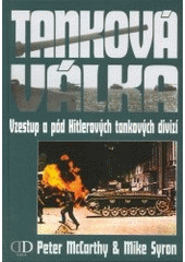 Tanková válka: vzestup a pád Hitlerových tankových divizí