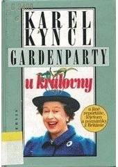 Gardenparty u královny: a jiné reportáže, fejetony a poznámky z Británie