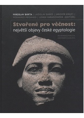 Stvořené pro věčnost: největší objevy české egyptologie