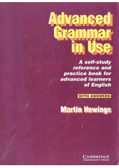 Advanced grammar in use: a self-study reference and practice book for advanced learners of English:  with answers