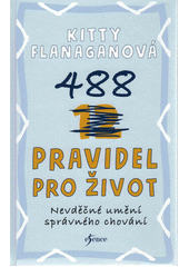 488 pravidel pro život: nevděčné umění správného chování