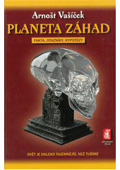 Planeta záhad: svět je daleko tajemnější, než tušíme