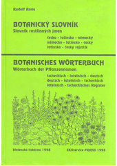 Botanický slovník: slovník rostlinných jmen česko-latinsko-německý, německo-latinsko-český, latinsko-český rejstřík