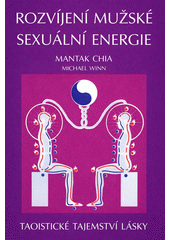 Rozvíjení mužské sexuální energie: taoistické tajemství lásky