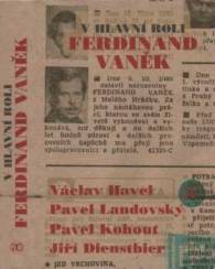 V hlavní roli Ferdinand Vaněk