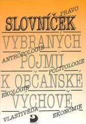 Slovníček vybraných pojmů k občanské výchové pro 6.-9. ZŠ a VG            