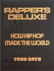 Rappers Deluxe: How Hip Hop Made The World