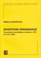 Sportovní organizace. Teoretická východiska a situace v ČR po roce 1990  