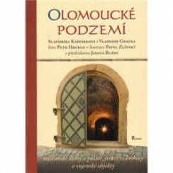 Olomoucké podzemí: měšťanské domy a paláce, církevní budovy a vojenské objekty