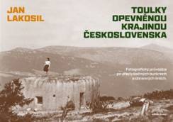 Toulky opevněnou krajinou Československa: fotografický průvodce po předválečných bunkrech a obranných liniích