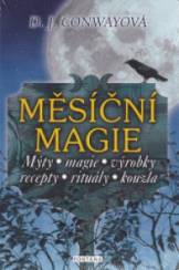 Měsíční magie: Mýty, magie, výrobky, recepty, rituály, kouzla