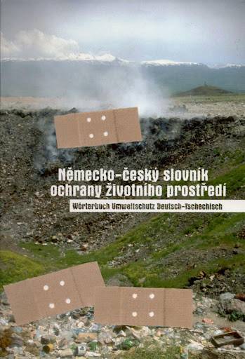 Německo-český slovník ochrany životního prostředí =Wörterbuch Umweltschutz Deutsch-Tschechisch